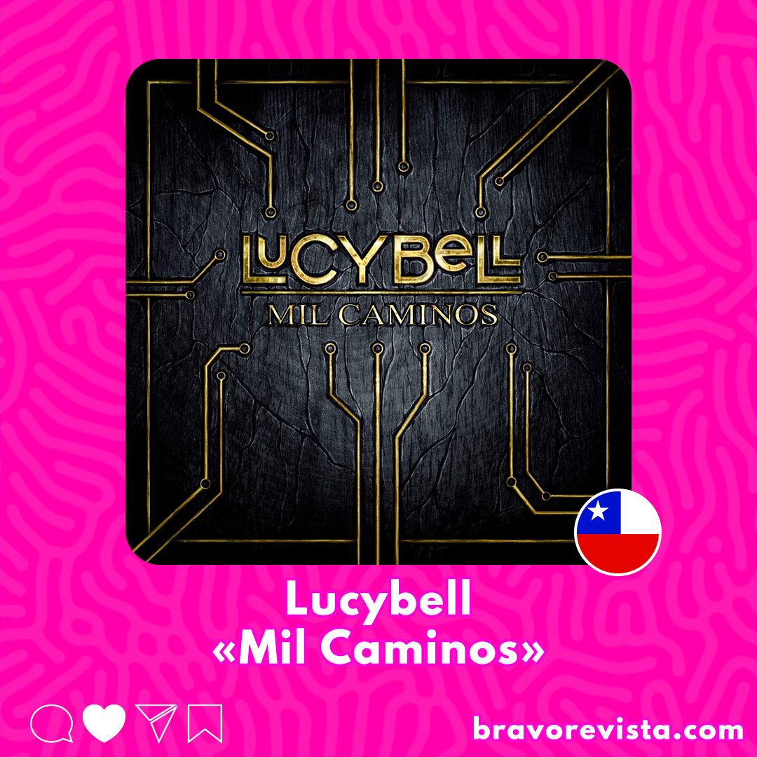 «Mil Caminos» De Lucybell - Bravo Revista